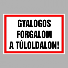 Gyalogos forgalom a túloldalon!