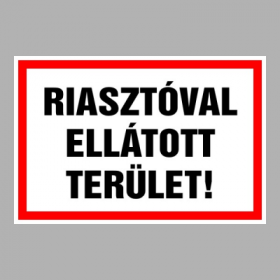 Riasztóval ellátott terület!