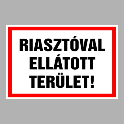 Riasztóval ellátott terület!