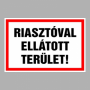 Riasztóval ellátott terület!