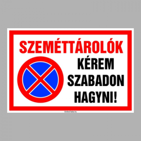 Szeméttárolók! Kérem szabadon hagyni!