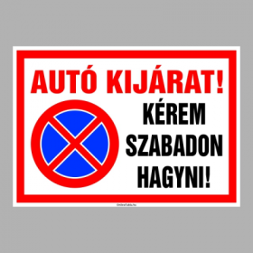 Autó kijárat! Kérem szabadon hagyni!