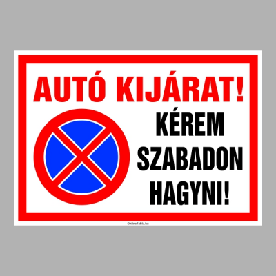 Autó kijárat! Kérem szabadon hagyni!