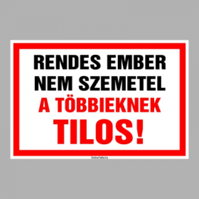 Rendes ember nem szemetel, a többieknek TILOS!