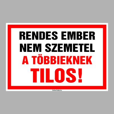 Rendes ember nem szemetel, a többieknek TILOS!