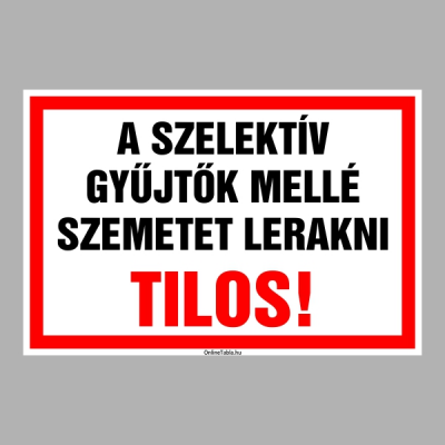 A szelektív gyűjtő mellé szemetet lerakni TILOS!