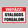 VIGYÁZZ! GYALOGOS FORGALOM