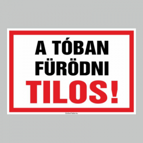 A TÓBAN FÜRÖDNI TILOS!