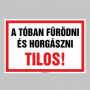 A TÓBAN FÜRÖDNI ÉS HORGÁSZNI TILOS!