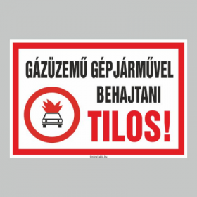 GÁZÜZEMŰ GÉPJÁRMŰVEL BEHAJTANI TILOS!