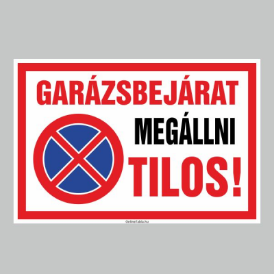 GARÁZSBEJÁRAT MEGÁLLNI TILOS!