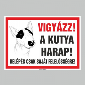 VIGYÁZZ! A KUTYA HARAP! BELÉPÉS CSAK SAJÁT FELELŐSSÉGRE!