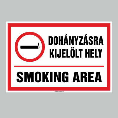DOHÁNYZÁSRA KIJELÖLT HELY! SMOKING AREA