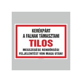 A kerékpárt a falnak támasztani TILOS! Megszegése rendörségi feljelentést von magaután!