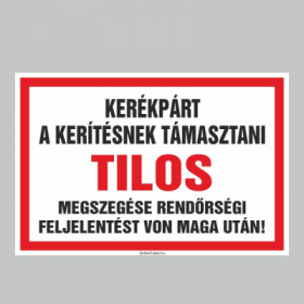 A kerékpárt a kerítésnek támasztani TILOS! Megszegése rendörségi feljelentést von magaután!