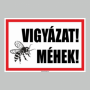 VIGYÁZAT!MÉHEK!