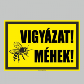 VIGYÁZAT!MÉHEK!