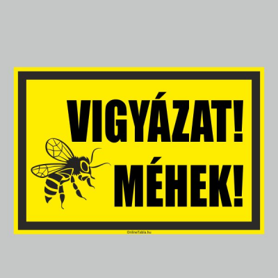 VIGYÁZAT!MÉHEK!