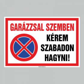GARÁZZSAL SZENBEN KÉREM SZABADON HAGYNI!