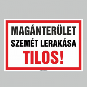 MAGÁNTERÜLET SZEMÉT LERAKÁSA TILOS!