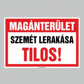 MAGÁNTERÜLET SZEMÉT LERAKÁSA TILOS!