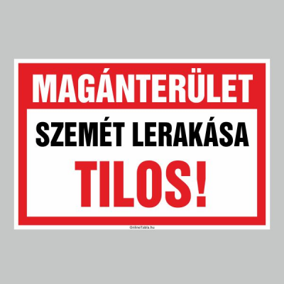 MAGÁNTERÜLET SZEMÉT LERAKÁSA TILOS!