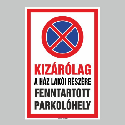 KIZÁRÓLAG A HÁZ LAKÓI RÉSZÉRE FENNTARTOTT PARKOLÓHELY