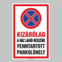 KIZÁRÓLAG A HÁZ LAKÓI RÉSZÉRE FENNTARTOTT PARKOLÓHELY