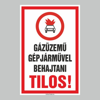 GÁZÜZEMÛ GÉPJÁRMÛVEL BEHAJTANI TILOS!
