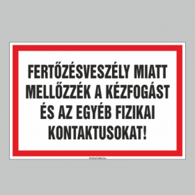 FERTÕZÉSVESZÉLY MIATT MELLÕZZÉK A KÉZFOGÁST ÉS AZ EGYÉB FIZIKAI KONTAKTUSOKAT!
