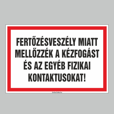 FERTÕZÉSVESZÉLY MIATT MELLÕZZÉK A KÉZFOGÁST ÉS AZ EGYÉB FIZIKAI KONTAKTUSOKAT!