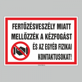 FERTÕZÉSVESZÉLY MIATT MELLÕZZÉK A KÉZFOGÁST ÉS AZ EGYÉB FIZIKAI KONTAKTUSOKAT!
