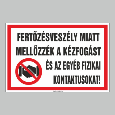 FERTÕZÉSVESZÉLY MIATT MELLÕZZÉK A KÉZFOGÁST ÉS AZ EGYÉB FIZIKAI KONTAKTUSOKAT!