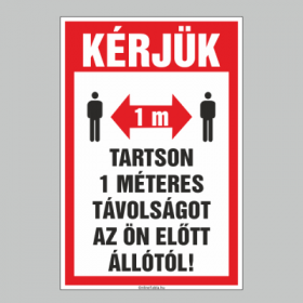 KÉRJÜK TARTSON 1 MÉTERES TÁVOLSÁGOT AZ ÖN ELÕTT ÁLLÓTÓL!