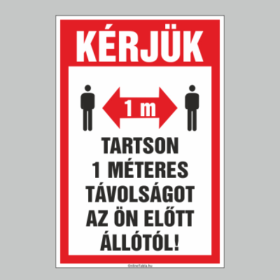 KÉRJÜK TARTSON 1 MÉTERES TÁVOLSÁGOT AZ ÖN ELÕTT ÁLLÓTÓL!