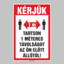 KÉRJÜK TARTSON 1 MÉTERES TÁVOLSÁGOT AZ ÖN ELÕTT ÁLLÓTÓL!