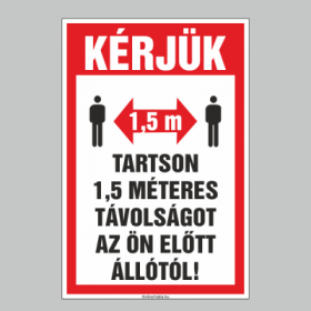 KÉRJÜK TARTSON 1,5 MÉTERES TÁVOLSÁGOT AZ ÖN ELÕTT ÁLLÓTÓL!