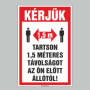 KÉRJÜK TARTSON 1,5 MÉTERES TÁVOLSÁGOT AZ ÖN ELÕTT ÁLLÓTÓL!