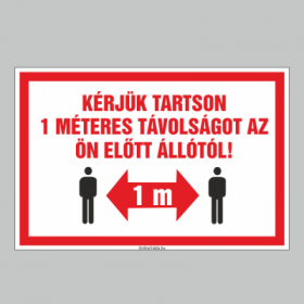 KÉRJÜK TARTSON 1 MÉTERES TÁVOLSÁGOT AZ ÖN ELÕTT ÁLLÓTÓL!