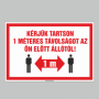 KÉRJÜK TARTSON 1 MÉTERES TÁVOLSÁGOT AZ ÖN ELÕTT ÁLLÓTÓL!