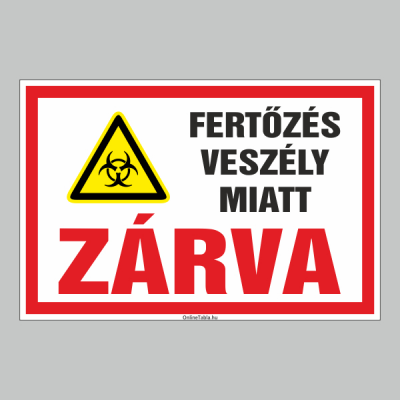 FERTÕZÉS VESZÉLY MIATT ZÁRVA