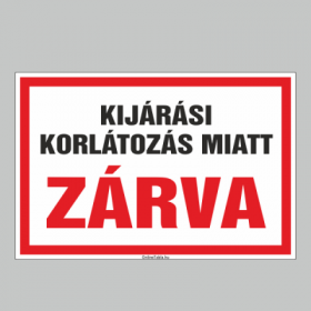 KIJÁRÁSI KORLÁTOZÁS MIATT ZÁRVA