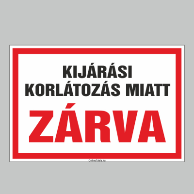 KIJÁRÁSI KORLÁTOZÁS MIATT ZÁRVA