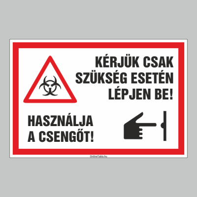 KÉRJÜK CSAK SZÜKSÉG ESETÉN LÉPJEN BE! HASZNÁLJA A CSENGÕT!