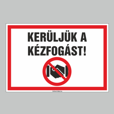 KERÜLJÜK A KÉZFOGÁST!