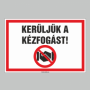 KERÜLJÜK A KÉZFOGÁST!