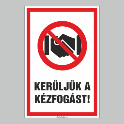 KERÜLJÜK A KÉZFOGÁST!