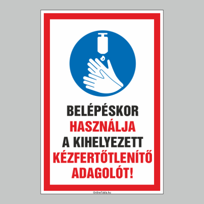 BELÉPÉSKOR HASZNÁLJA A KIHELYEZETT KÉZFERTÕTLENÍTÕ ADAGOLÓT!