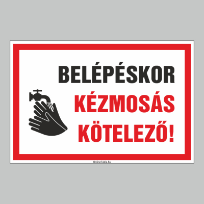 BELÉPÉSKOR KÉZMOSÁS KÖTELEZÕ!