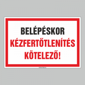 BELÉPÉSKOR KÉZFERTÕTLENÍTÉS KÖTELEZÕ!